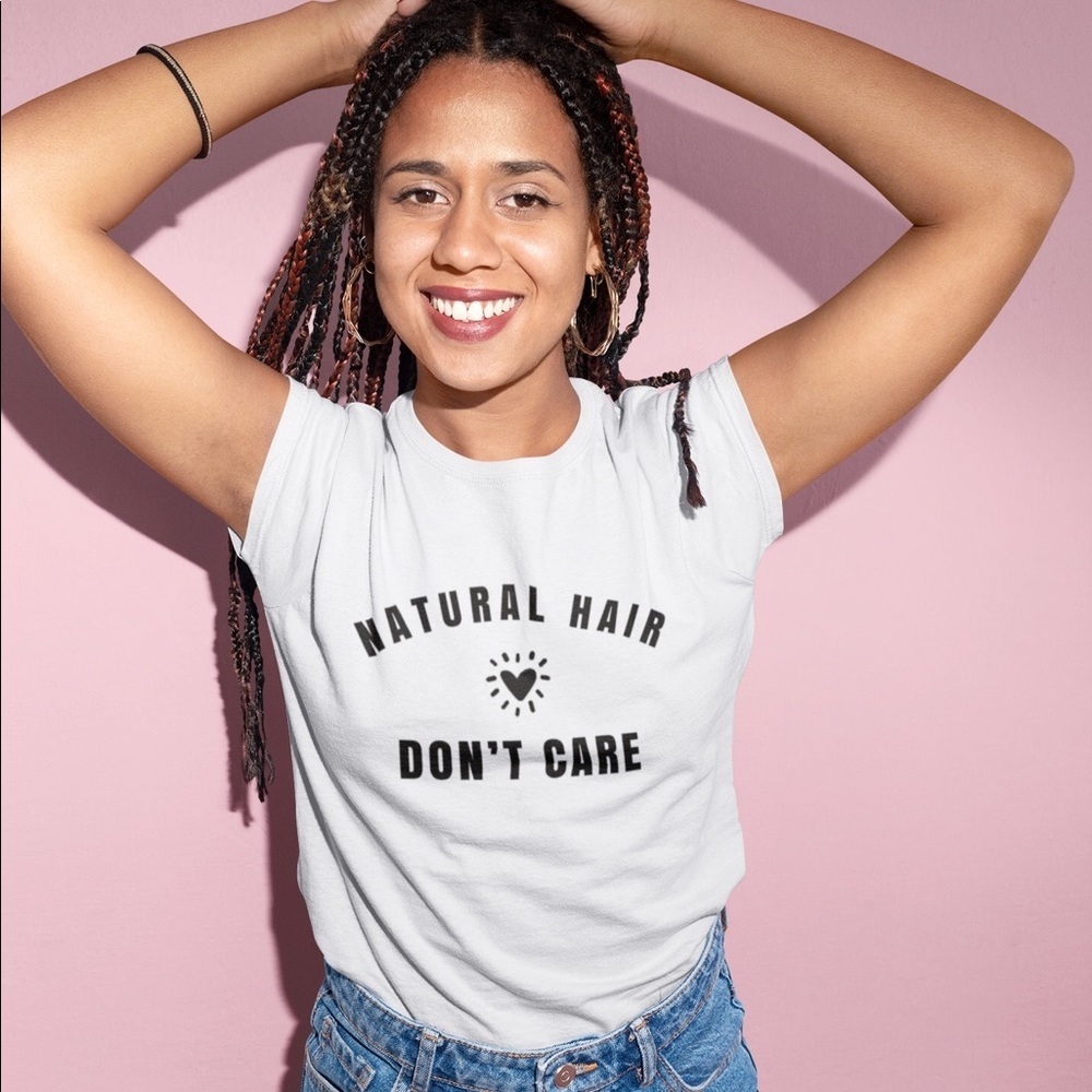 NEW Natural Hair Don’t Care Tee Fashion